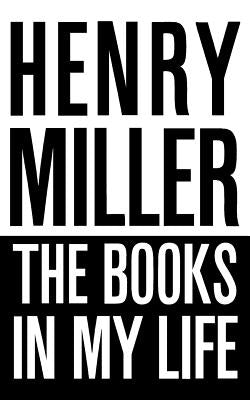 The Books in My Life by Miller, Henry