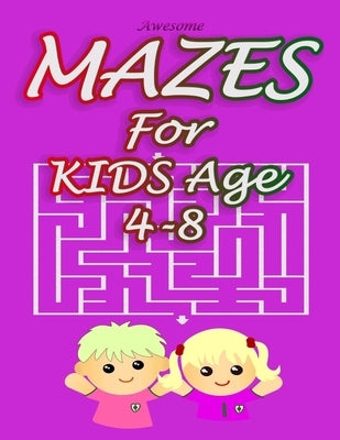 Awesome Mazes For Kids Age 4-8: Challenging Activity books for kids Age 4-6 to ages 6-8 by Mazes, Groupe Art