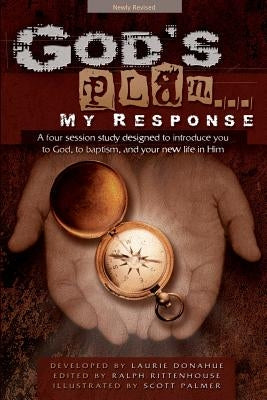 God's Plan... My Response: A Four Session Study Designed to Introduce You to God, to Baptism, and Your New Life in Him Paperback Lifesong Publishers