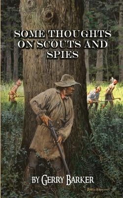 Some Thoughts on Scouts and Spies: Based Upon the Experiences of the Author and Historical Observation Paperback Greenleaf Press