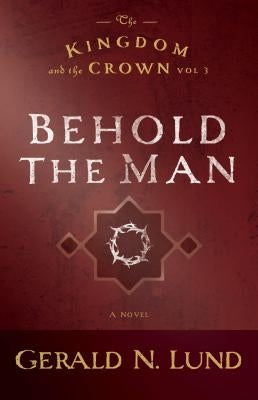Behold the Man, 3 by Lund, Gerald N.