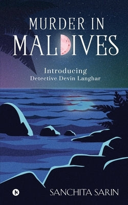 Murder in Maldives: Introducing Detective Devin Langhar Paperback Notion Press Media Pvt Ltd