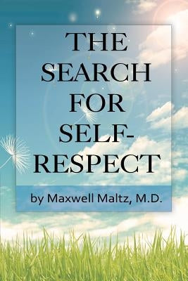 The Search for Self-Respect by Maltz, Maxwell