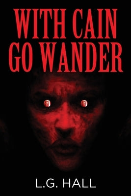 With Cain Go Wander by Hall, L. G.