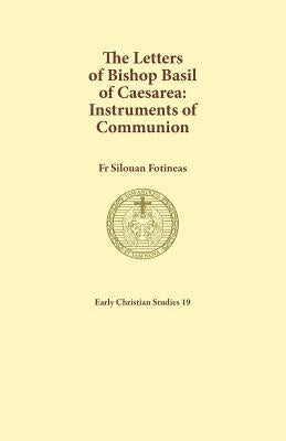The Letters of Bishop Basil of Caesarea: Instruments of Communion Paperback Sydney College of Divinity