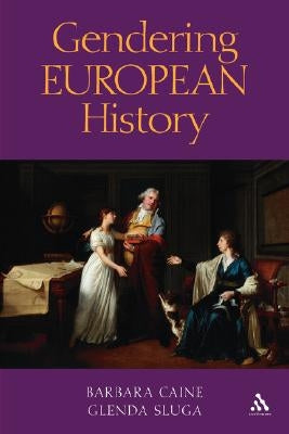 Gendering European History: 1780- 1920 by Caine, Barbara