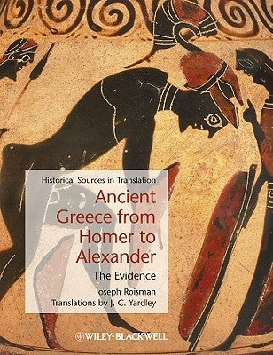 Ancient Greece from Homer to A by Roisman, Joseph