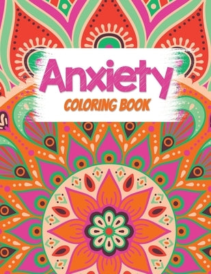 Anxiety Coloring Book: Adults Stress Releasing Coloring book with Inspirational Quotes, A Coloring Book for Grown-Ups Providing Relaxation an Independently Published