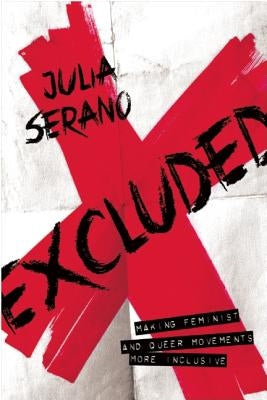 Excluded: Making Feminist and Queer Movements More Inclusive Seal Press (CA)