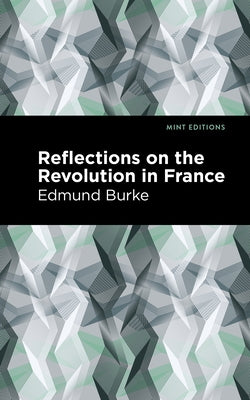 Reflections on the Revolution in France Paperback Mint Editions