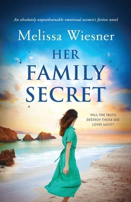 Her Family Secret: An absolutely unputdownable emotional women's fiction novel by Wiesner, Melissa