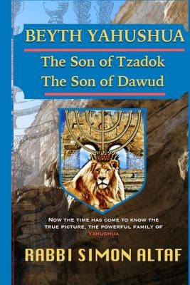 Beyth Yahushua The Son of Tzadok, The Son of Dawud Paperback Createspace Independent Publishing Platform