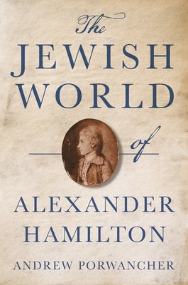 The Jewish World of Alexander Hamilton Paperback Princeton University Press