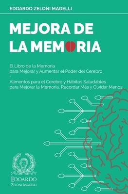 Mejora de la Memoria: El Libro de la Memoria para Mejorar y Aumentar el Poder del Cerebro - Alimentos para el Cerebro y Hábitos Saludables p by Zeloni Magelli, Edoardo