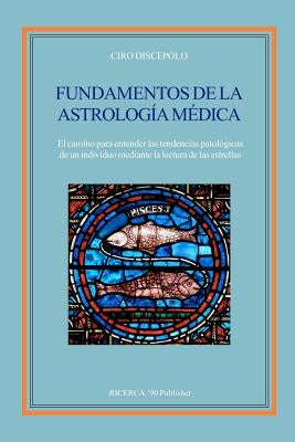 Fundamentos de la Astrologia Medica: El camino para entender las tendencias patologicas de un individuo mediante la lectura de las estrellas by Azpiroz, Susana H.