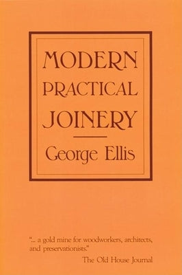 Modern Practical Joinery by Ellis, George