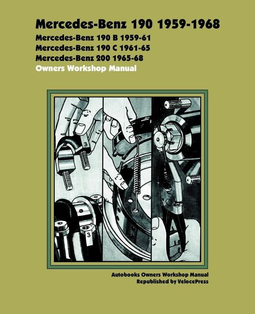 Mercedes Benz 190 1959-1968 Owners Workshop Manual by Veloce Press