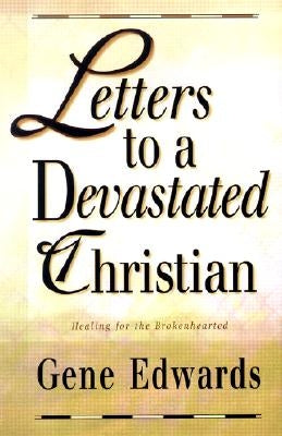 Letters to a Devastated Christian: Healing for the Brokenhearted by 109327 Seedsowers