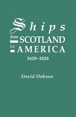 Ships from Scotland to America, 1628-1828 [1st Vol] by Dobson, David