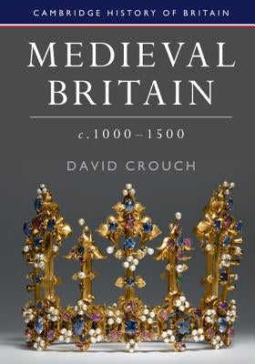 Medieval Britain, C.1000-1500 Paperback Cambridge University Press