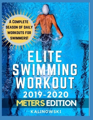 Elite Swimming Workout: 2019-2020 METERS Edition Paperback Independently Published