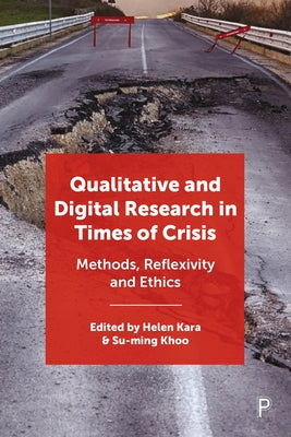 Qualitative and Digital Research in Times of Crisis: Methods, Reflexivity, and Ethics Paperback Policy Press