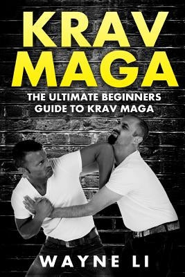 Krav Maga: The Ultimate Beginners Guide To Krav Maga Paperback Createspace Independent Publishing Platform