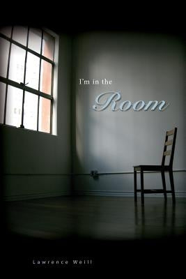 I'm in the Room by Weill, Lawrence