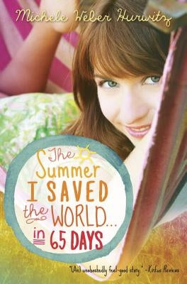 The Summer I Saved the World . . . in 65 Days by Hurwitz, Michele Weber
