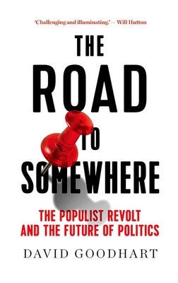 The Road to Somewhere: The Populist Revolt and the Future of Politics Paperback Hurst & Co.