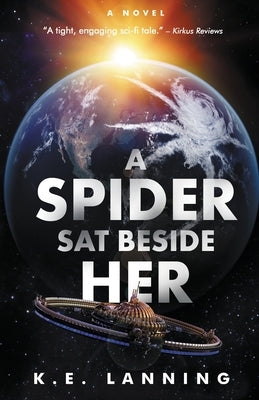 A Spider Sat Beside Her Paperback K.E. Lanning