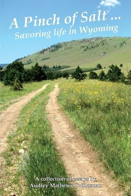 A Pinch of Salt: Savoring Life in Wyoming by Cotherman, Audrey M.