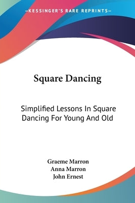 Square Dancing: Simplified Lessons In Square Dancing For Young And Old by Marron, Graeme