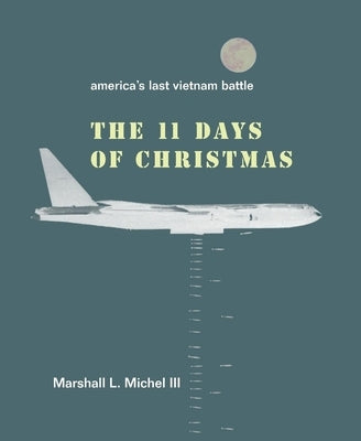 The Eleven Days of Christmas: America's Last Vietnam Battle Paperback Encounter Books