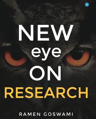 New Eye on Research by Goswami, Ramen