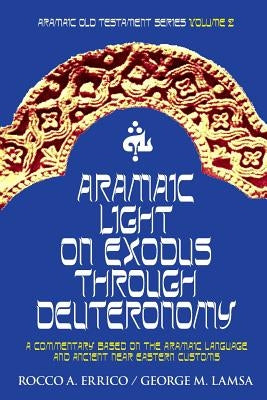 Aramaic Light on Exodus through Deuteronomy Paperback Noohra Foundation