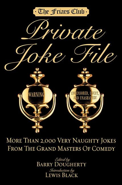 Friars Club Private Joke File: More Than 2,000 Very Naughty Jokes from the Grand Masters of Comedy by Dougherty, Barry