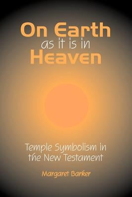 On Earth as it is in Heaven: Temple Symbolism in the New Testament Paperback Sheffield Phoenix Press Ltd