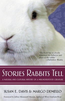 Stories Rabbits Tell: A Natural and Cultural History of a Misunderstood Creature by Davis, Susan E.