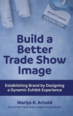 Build a Better Trade Show Image by Arnold, Marlys K.