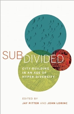 Subdivided: City-Building in an Age of Hyper-Diversity by Pitter, Jay