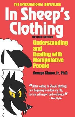 In Sheep's Clothing: Understanding and Dealing with Manipulative People by Simon, George K.