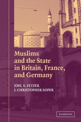 Paperback of Muslims and the State in Britain, France, and Germany, a scholarly book on Muslim integration and state relations.