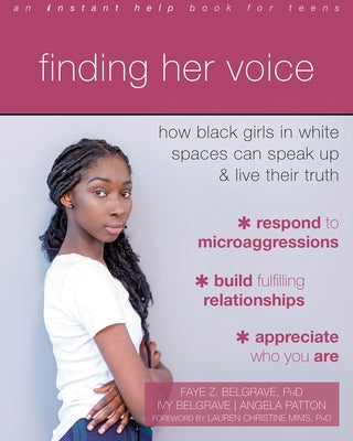 Finding Her Voice: How Black Girls in White Spaces Can Speak Up and Live Their Truth by Belgrave, Faye Z.