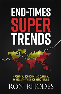 End-Times Super Trends: A Political, Economic, and Cultural Forecast of the Prophetic Future by Rhodes, Ron
