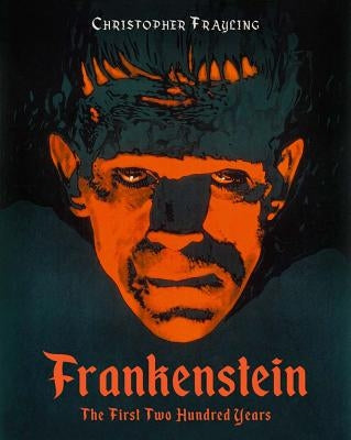 Frankenstein: The First Two Hundred Years by Frayling, Christopher
