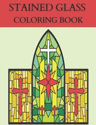 Stained Glass Coloring Book: Coloring Book with Window Designs for Adults Relaxation. by Publisher, Dora