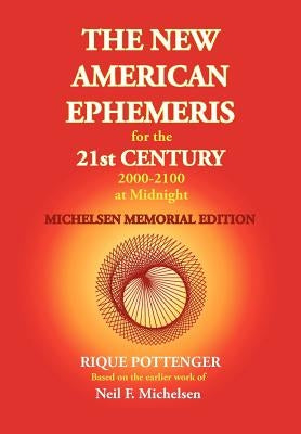 The New American Ephemeris for the 21st Century 2000-2100 at Midnight, Michelsen Memorial Edition by Michelsen, Neil F.