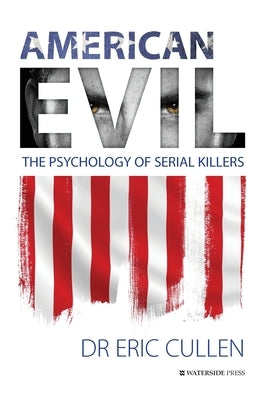 American Evil: The Psychology of Serial Killers by Cullen, Eric