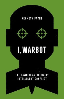 Paperback of "I, Warbot: The Dawn of Artificially Intelligent Conflict" by Oxford University Press, USA, showing the book cover with title and author.
